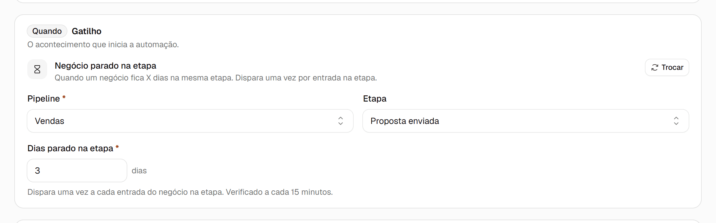 Gatilho Negócio parado na etapa configurado com pipeline Vendas, etapa Proposta enviada e 3 dias, com o botão Trocar.